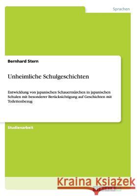Unheimliche Schulgeschichten: Entwicklung von japanischen Schauermärchen in japanischen Schulen mit besonderer Berücksichtigung auf Geschichten mit