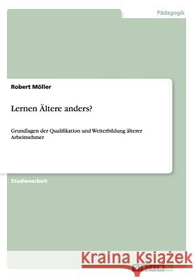 Lernen Ältere anders?: Grundlagen der Qualifikation und Weiterbildung älterer Arbeitnehmer