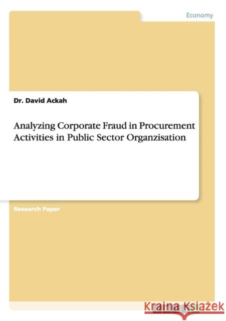 Analyzing Corporate Fraud in Procurement Activities in Public Sector Organzisation