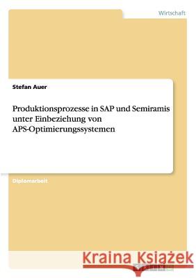 Produktionsprozesse in SAP und Semiramis unter Einbeziehung von APS-Optimierungssystemen