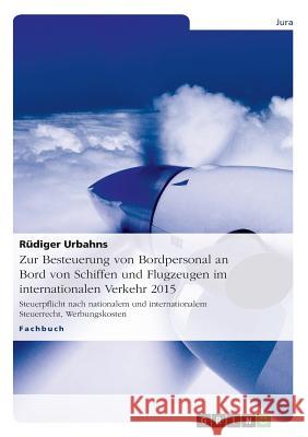 Zur Besteuerung von Bordpersonal an Bord von Schiffen und Flugzeugen im internationalen Verkehr 2015: Steuerpflicht nach nationalem und internationale