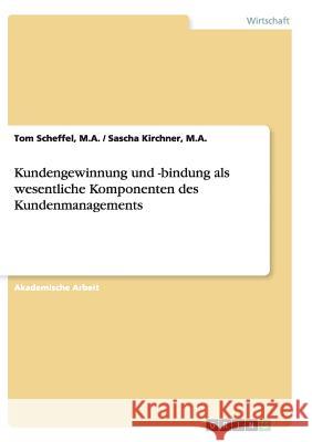 Kundengewinnung und -bindung als wesentliche Komponenten des Kundenmanagements