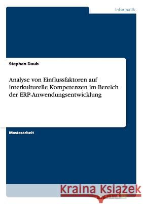 Analyse von Einflussfaktoren auf interkulturelle Kompetenzen im Bereich der ERP-Anwendungsentwicklung