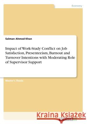 Impact of Work-Study Conflict on Job Satisfaction, Presenteeism, Burnout and Turnover Intentions with Moderating Role of Supervisor Support