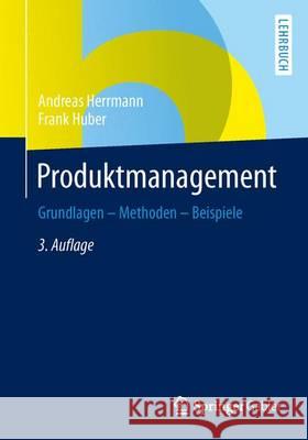 Produktmanagement: Grundlagen - Methoden - Beispiele