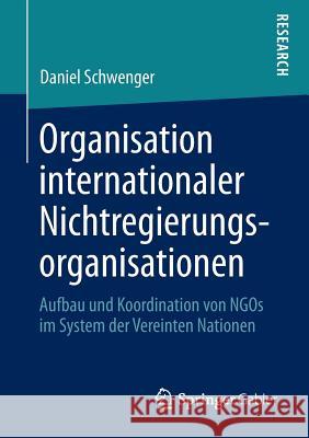 Organisation Internationaler Nichtregierungsorganisationen: Aufbau Und Koordination Von Ngos Im System Der Vereinten Nationen