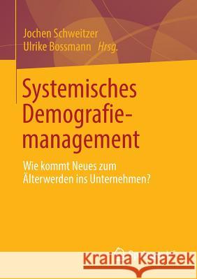 Systemisches Demografiemanagement: Wie Kommt Neues Zum Älterwerden Ins Unternehmen?