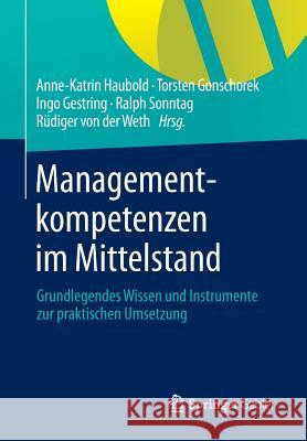 Managementkompetenzen Im Mittelstand: Grundlegendes Wissen Und Instrumente Zur Praktischen Umsetzung