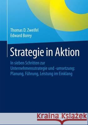 Strategie in Aktion: In Sieben Schritten Zur Unternehmensstrategie Und -Umsetzung: Planung, Führung, Leistung Im Einklang