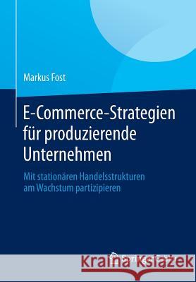 E-Commerce-Strategien Für Produzierende Unternehmen: Mit Stationären Handelsstrukturen Am Wachstum Partizipieren