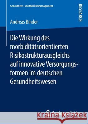 Die Wirkung Des Morbiditätsorientierten Risikostrukturausgleichs Auf Innovative Versorgungsformen Im Deutschen Gesundheitswesen