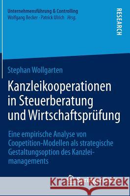 Kanzleikooperationen in Steuerberatung Und Wirtschaftsprüfung: Eine Empirische Analyse Von Coopetition-Modellen ALS Strategische Gestaltungsoption Des