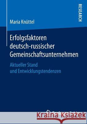Erfolgsfaktoren Deutsch-Russischer Gemeinschaftsunternehmen: Aktueller Stand Und Entwicklungstendenzen