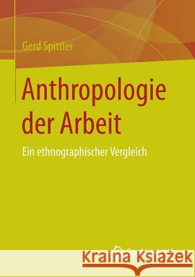 Anthropologie Der Arbeit: Ein Ethnographischer Vergleich