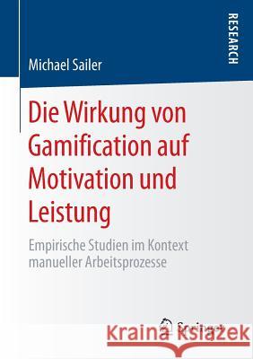 Die Wirkung Von Gamification Auf Motivation Und Leistung: Empirische Studien Im Kontext Manueller Arbeitsprozesse