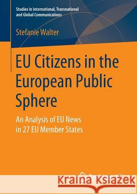 Eu Citizens in the European Public Sphere: An Analysis of Eu News in 27 Eu Member States