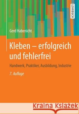 Kleben - Erfolgreich Und Fehlerfrei: Handwerk, Praktiker, Ausbildung, Industrie