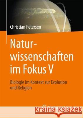 Naturwissenschaften Im Fokus V: Grundlagen Der Biologie Im Kontext Mit Evolution Und Religion