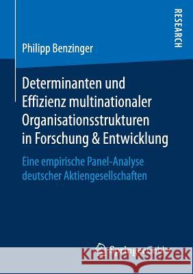 Determinanten Und Effizienz Multinationaler Organisationsstrukturen in Forschung & Entwicklung: Eine Empirische Panel-Analyse Deutscher Aktiengesellsc