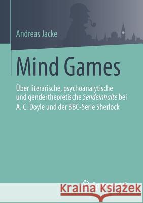 Mind Games: Über Literarische, Psychoanalytische Und Gendertheoretische Sendeinhalte Bei A.C.Doyle Und Der Bbc-Serie Sherlock