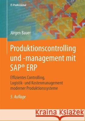 Produktionscontrolling Und -Management Mit Sap(r) Erp: Effizientes Controlling, Logistik- Und Kostenmanagement Moderner Produktionssysteme