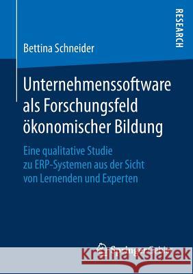 Unternehmenssoftware ALS Forschungsfeld Ökonomischer Bildung: Eine Qualitative Studie Zu Erp-Systemen Aus Der Sicht Von Lernenden Und Experten