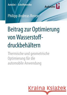 Beitrag Zur Optimierung Von Wasserstoffdruckbehältern: Thermische Und Geometrische Optimierung Für Die Automobile Anwendung