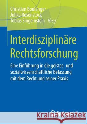 Interdisziplinäre Rechtsforschung: Eine Einführung in Die Geistes- Und Sozialwissenschaftliche Befassung Mit Dem Recht Und Seiner Praxis