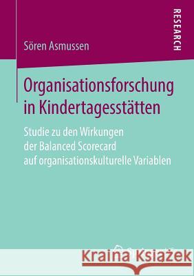 Organisationsforschung in Kindertagesstätten: Studie Zu Den Wirkungen Der Balanced Scorecard Auf Organisationskulturelle Variablen