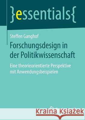 Forschungsdesign in Der Politikwissenschaft: Eine Theorieorientierte Perspektive Mit Anwendungsbeispielen