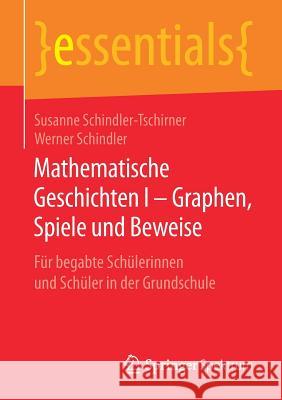Mathematische Geschichten I - Graphen, Spiele Und Beweise: Für Begabte Schülerinnen Und Schüler in Der Grundschule
