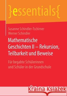 Mathematische Geschichten II - Rekursion, Teilbarkeit Und Beweise: Für Begabte Schülerinnen Und Schüler in Der Grundschule