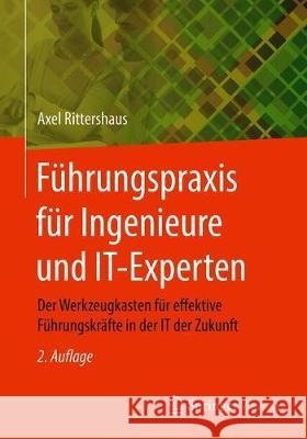 Führungspraxis Für Ingenieure Und It-Experten: Der Werkzeugkasten Für Effektive Führungskräfte in Der It Der Zukunft