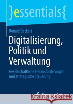 Digitalisierung, Politik Und Verwaltung: Gesellschaftliche Herausforderungen Und Strategische Steuerung