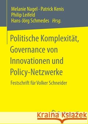 Politische Komplexität, Governance Von Innovationen Und Policy-Netzwerke: Festschrift Für Volker Schneider