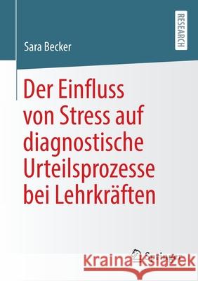 Der Einfluss Von Stress Auf Diagnostische Urteilsprozesse Bei Lehrkräften