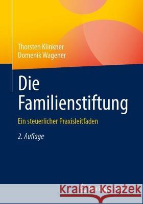 Die Familienstiftung: Ein Steuerlicher Praxisleitfaden