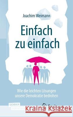 Einfach Zu Einfach: Wie Die Leichten L?sungen Unsere Demokratie Bedrohen