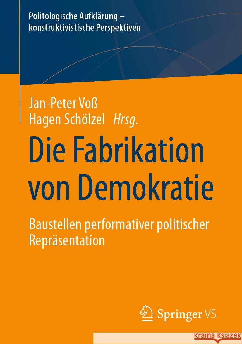 Die Fabrikation Von Demokratie: Baustellen Performativer Politischer Repr?sentation