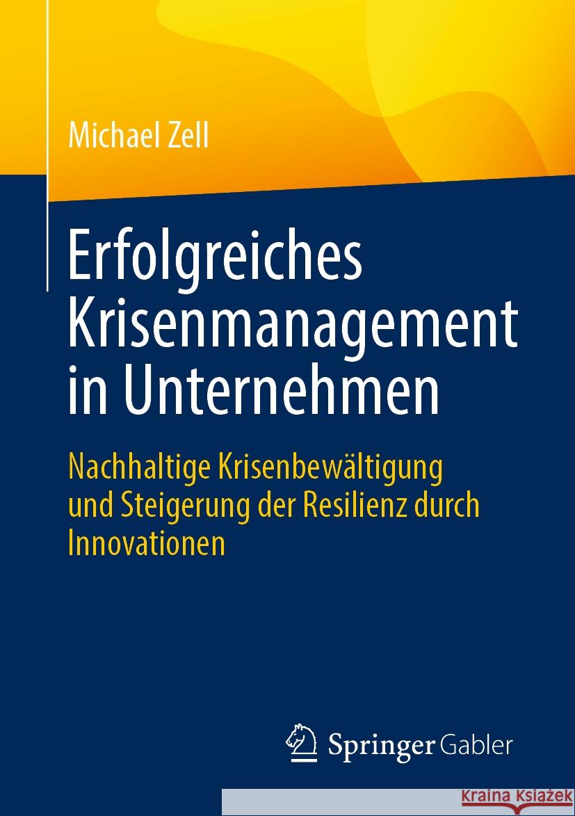 Erfolgreiches Krisenmanagement in Unternehmen: Nachhaltige Krisenbew?ltigung Und Steigerung Der Resilienz Durch Innovationen