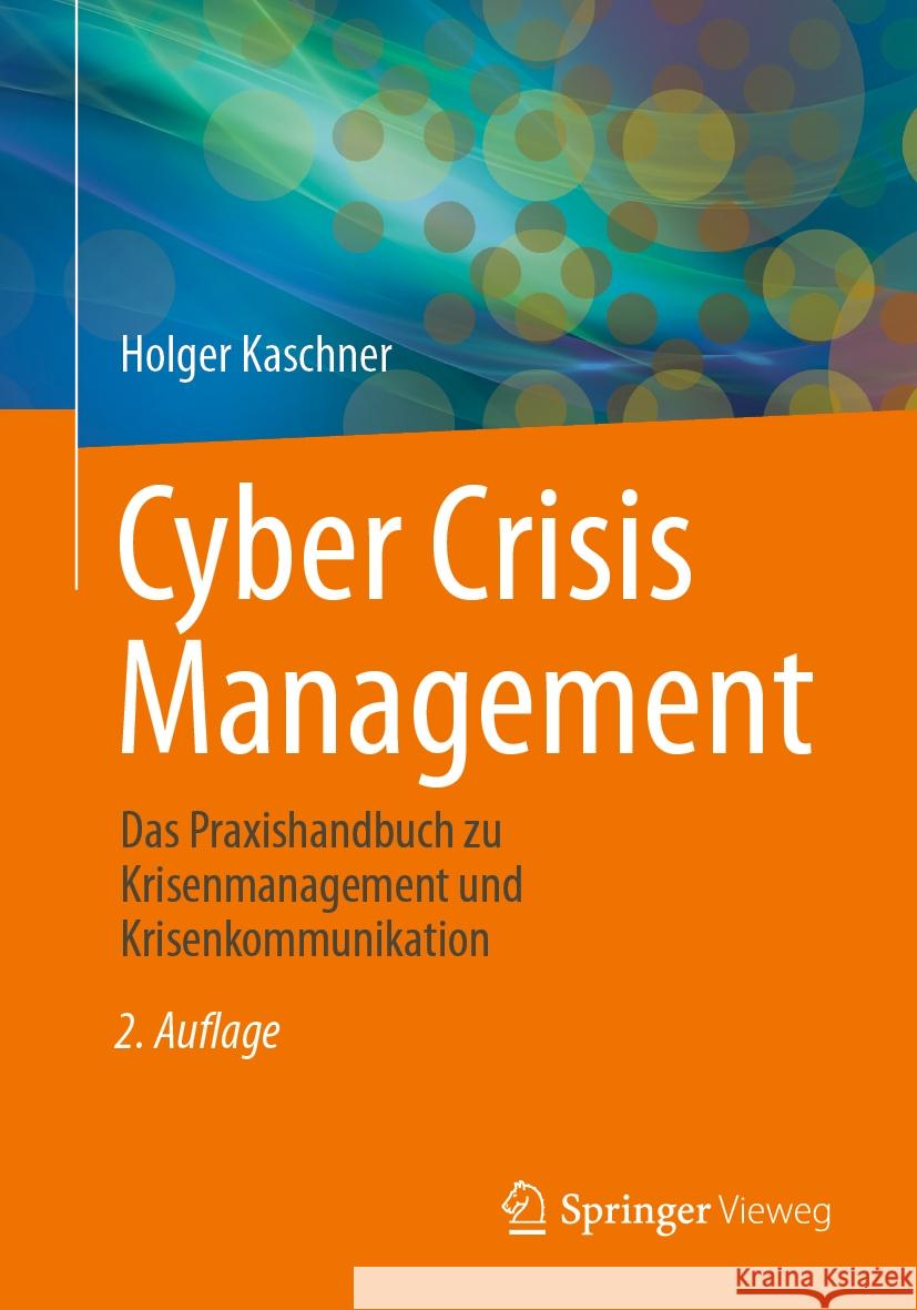 Cyber Crisis Management: Das Praxishandbuch Zu Krisenmanagement Und Krisenkommunikation