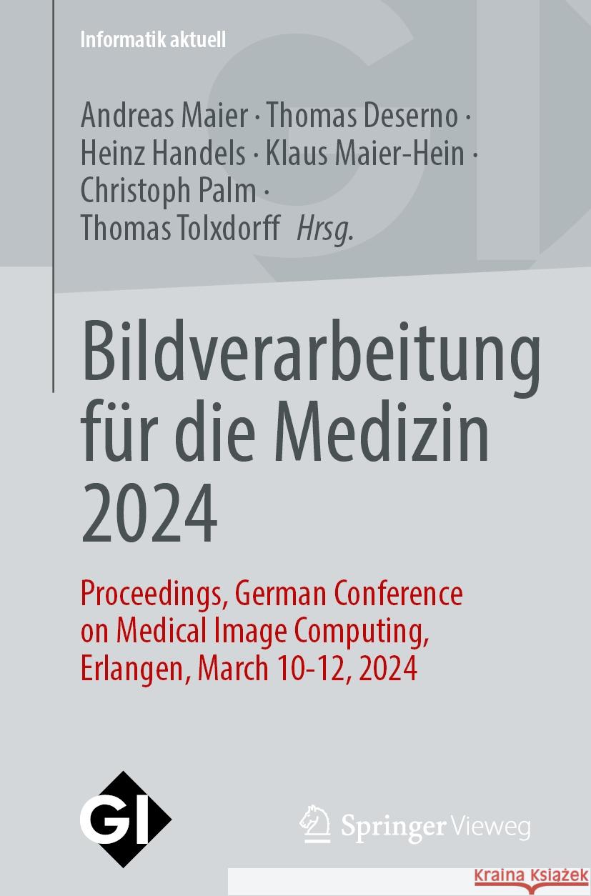 Bildverarbeitung F?r Die Medizin 2024: Proceedings, German Conference on Medical Image Computing, Erlangen, March 10-12, 2024