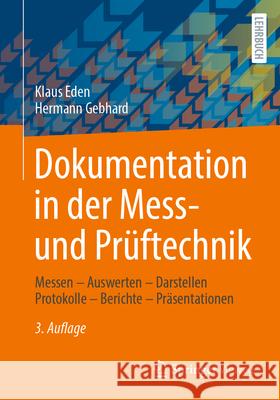 Dokumentation in Der Mess- Und Pr?ftechnik: Messen - Auswerten - Darstellen Protokolle - Berichte - Pr?sentationen