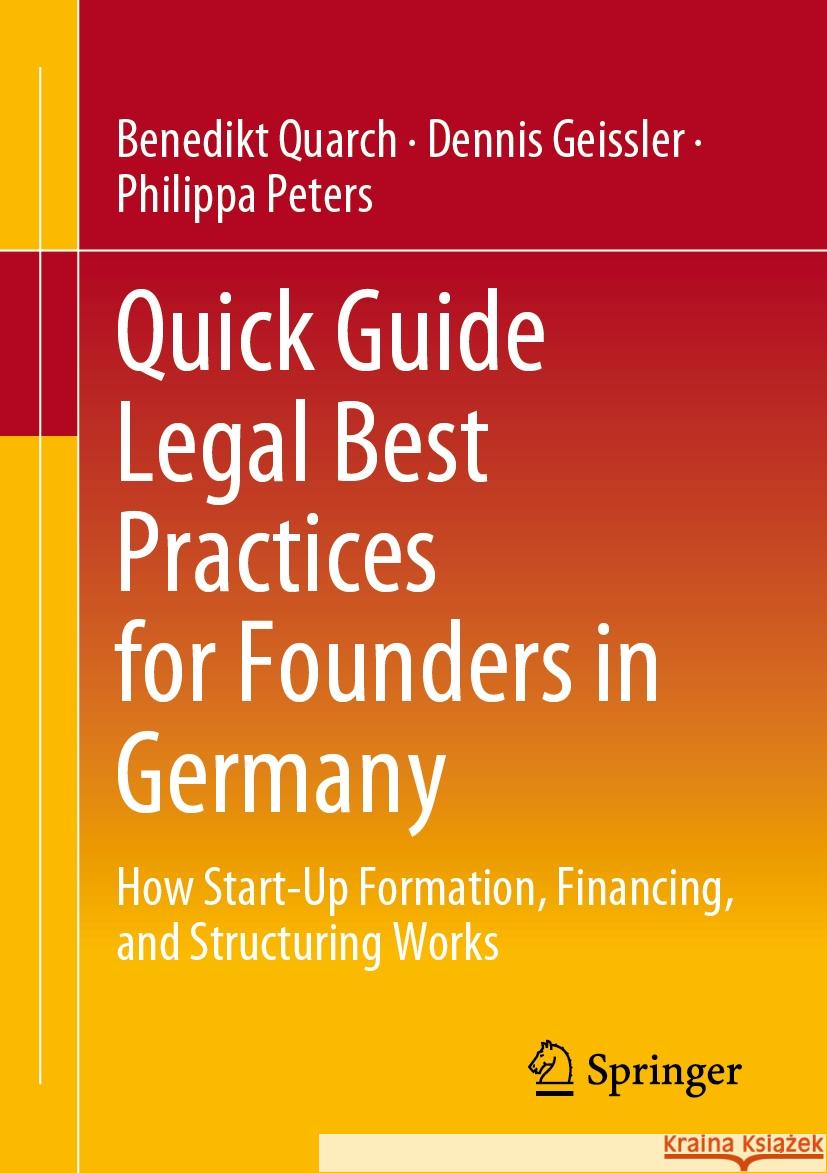 Quick Guide Legal Best Practices for Founders in Germany: How Start-Up Formation, Financing, and Structuring Works