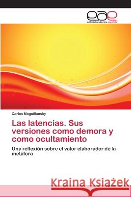 Las latencias. Sus versiones como demora y como ocultamiento