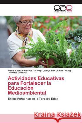 Actividades Educativas para Fortalecer la Educación Medioambiental : En las Personas de la Tercera Edad