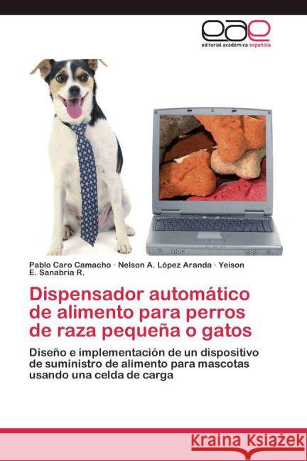 Dispensador automático de alimento para perros de raza pequeña o gatos : Diseño e implementación de un dispositivo de suministro de alimento para mascotas usando una celda de carga