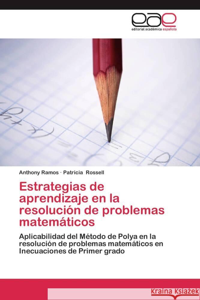 Estrategias de aprendizaje en la resolución de problemas matemáticos : Aplicabilidad del Método de Polya en la resolución de problemas matemáticos en Inecuaciones de Primer grado