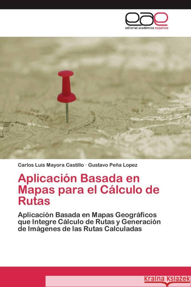 Aplicación Basada en Mapas para el Cálculo de Rutas : Aplicación Basada en Mapas Geográficos que Integre Cálculo de Rutas y Generación de Imágenes de las Rutas Calculadas