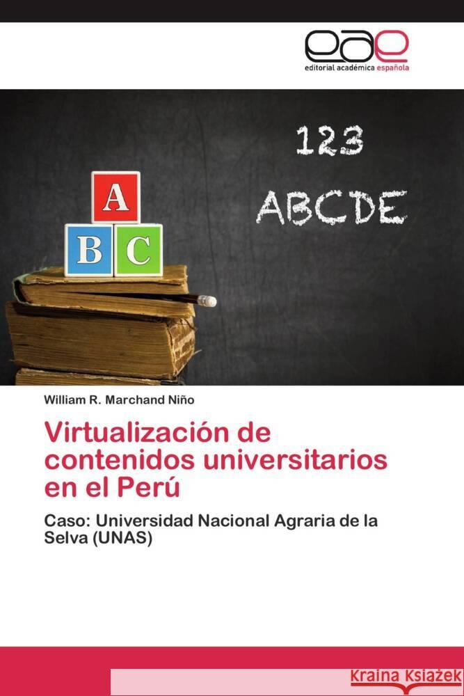 Virtualización de contenidos universitarios en el Perú : Caso: Universidad Nacional Agraria de la Selva (UNAS)